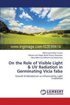 Paperback On the Role of Visible Light & UV Radiation in Germinating Vicia faba Book