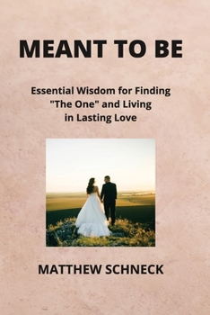 Paperback Meant to Be: Essential Wisdom for Finding "The One" and Living in Lasting Love Book