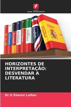 Horizontes de Interpretação: Desvendar a Literatura (Portuguese Edition)