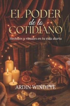 Paperback El Poder de lo Cotidiano: Hechizos y rituales en tu vida diaria [Spanish] Book