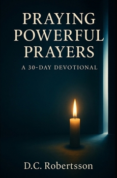 Paperback Praying Poweful Prayers: A 30-Day Devotional Book