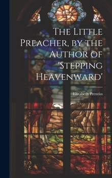 Hardcover The Little Preacher, by the Author of 'stepping Heavenward' Book