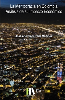 LA MERITOCRACIA EN COLOMBIA: Análisis de su Impacto Económico (Spanish Edition)