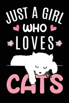 Paperback Just A Girl Who Loves Cats: Cat Animal Lover Gift Diary - Blank Date & Blank Lined Notebook Journal - 6x9 Inch 120 Pages White Paper Book