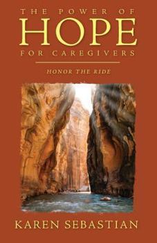 Paperback The Power of Hope for Caregivers: Honor the Ride Book