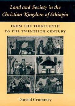 Hardcover Land and Society in the Christian Kingdom of Ethiopia: From the Thirteenth to the Twentieth Century Book