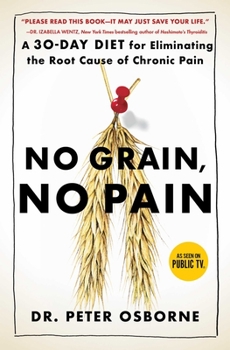 Paperback No Grain, No Pain: A 30-Day Diet for Eliminating the Root Cause of Chronic Pain Book