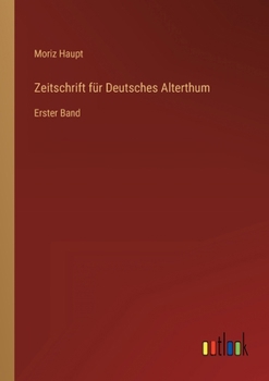 Zeitschrift für Deutsches Alterthum: Erster Band