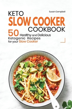 Paperback Keto Slow Cooker Cookbook: 50 Healthy and Delicious Ketogenic Recipes for your Slow Cooker Book