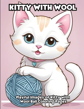 Paperback Kitty With Wool: Playful Images of Kitty with Wool Ball Coloring Pages Book