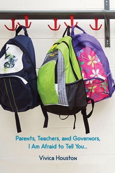 Paperback Parents, Teachers, and Governors, I Am Afraid to Tell You... Book