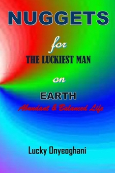 Paperback Nuggets for the Luckiest Man on Earth: Abundant & Balanced Life Book