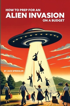 Paperback How to Prep for an Alien Invasion on a Budget Book