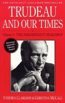 Trudeau and Our Times Volume 1 - Book #1 of the Trudeau and our Times