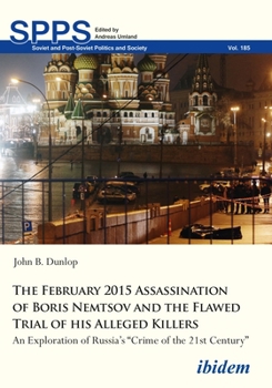Paperback The February 2015 Assassination of Boris Nemtsov and the Flawed Trial of His Alleged Killers: An Exploration of Russia's "Crime of the 21st Century" Book