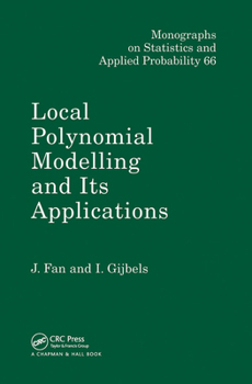 Hardcover Local Polynomial Modelling and Its Applications: Monographs on Statistics and Applied Probability 66 Book