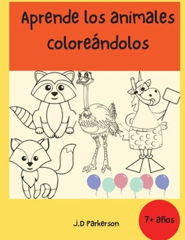 Aprende los animales coloreándolos: Libro de actividades para niños - Para niños mayores de 7 años - Libro para colorear con diseños de animales ... para colorear para niños