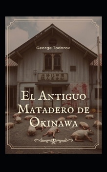 El Antiguo Matadero de Okinawa (Japón) (Spanish Edition)