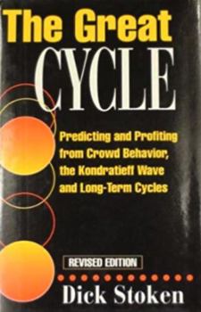 Hardcover The Great Cycle: Predicting and Profiting from Crowd Behavior, the Kondratieff Wave, and Long-Term Cycles Book