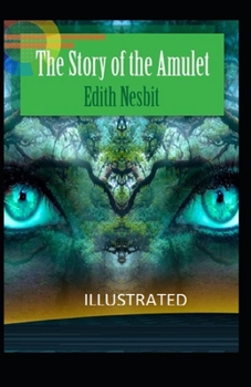 The Story of the Amulet Illustrated