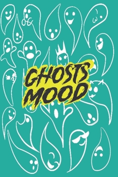 Paperback Mood Ghosts to enjoy tracking your feelings !: Mood Ghosts Coloring notebook - Week Guide to Track your weekly mood 56 Pages of 6?9 inch, SoftCover, M Book