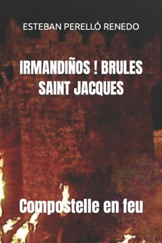 Paperback Irmandi?os ! Brules Saint Jacques: Compostelle en feu [French] Book