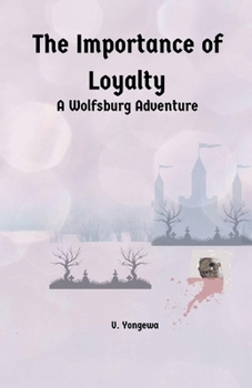 The Importance of Loyalty (The Wolfsburg Adventures)