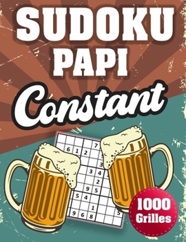 Paperback SUDOKU PAPI Constant: 1000 Sudokus avec solutions niveau facile, moyen et difficile cadeau original à offrir a votre papy [French] Book