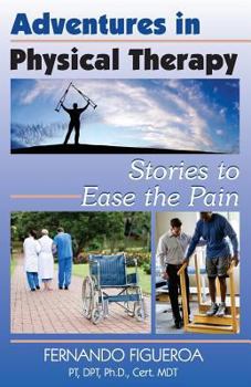 Paperback Adventures In Physical Therapy: Stories to Ease the Pain Book