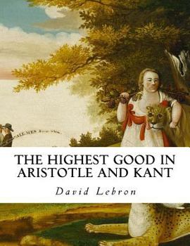 Paperback The Highest Good in Aristotle and Kant Book