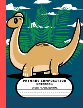 Primary Composition Notebook Story Paper Journal: Dinosaur Journal Blank Dotted Writing Sheets Notebook For Preschool And Kindergarten