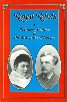 Paperback Royal Rebels: Princess Louise & the Marquis of Lorne Book