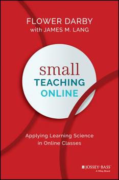 Hardcover Small Teaching Online: Applying Learning Science in Online Classes Book