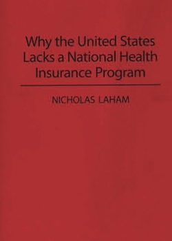 Paperback Why the United States Lacks a National Health Insurance Program Book