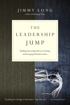 Paperback The Leadership Jump: Building Partnerships Between Existing and Emerging Christian Leaders Book