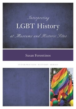 Paperback Interpreting LGBT History at Museums and Historic Sites Book