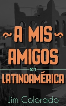 Paperback A Mis Amigos en Latinoamérica [Spanish] Book