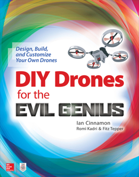 Paperback DIY Drones for the Evil Genius: Design, Build, and Customize Your Own Drones Book