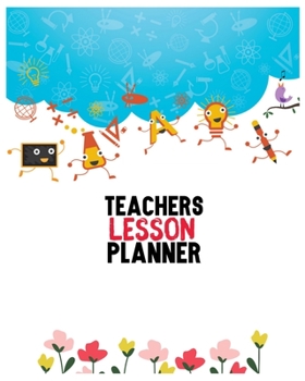 Paperback Teachers Lesson Planner: Teachers Lesson Planner 2019-2020, Teacher Notebook Planner, The Organized Teacher's Lesson Planner, Teacher Notebook Book