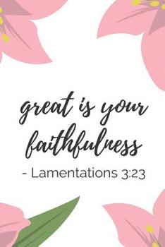 Paperback Great Is Your Faithfulness Lamentations: Scriptural Verse Notebook (Personalized Bible for Christians) Book