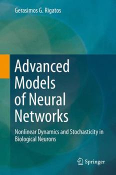 Hardcover Advanced Models of Neural Networks: Nonlinear Dynamics and Stochasticity in Biological Neurons Book