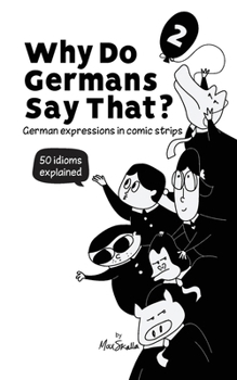 Paperback Why Do Germans Say That? Vol. 2 - German expressions in comic strips. 50 idioms explained. Book