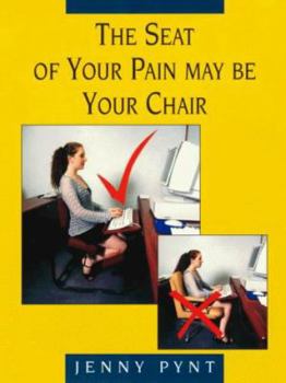 Paperback The Seat of Your Pain May Be Your Chair Book