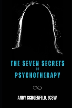 Paperback The Seven Secrets of Psychotherapy: There are Rules for Everything...Even Being Crazy! Book