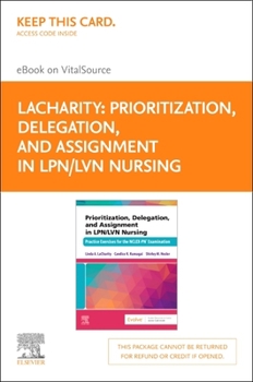Printed Access Code Prioritization, Delegation, and Assignment in Lpn/LVN Nursing - Elsevier E-Book on Vitalsource (Retail Access Card): Prioritization, Delegation, and A Book