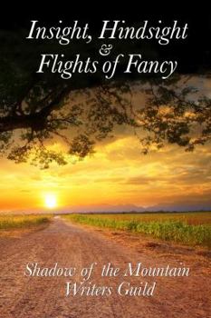 Insight, Hindsight & Flights of Fancy