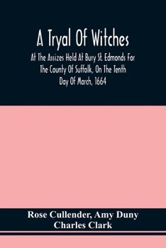 Paperback A Tryal Of Witches, At The Assizes Held At Bury St. Edmonds For The County Of Suffolk, On The Tenth Day Of March, 1664, Before Sir Matthew Hale Kt., T Book