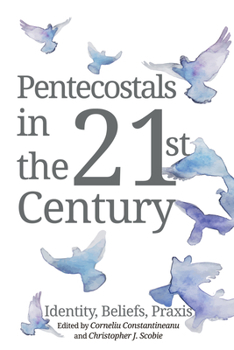 Paperback Pentecostals in the 21st Century: Identity, Beliefs, PRAXIS Book