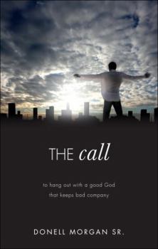 The Call: To Hang Out with a Good God That Keeps Bad Company