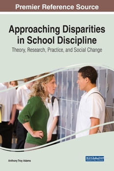Hardcover Approaching Disparities in School Discipline: Theory, Research, Practice, and Social Change Book